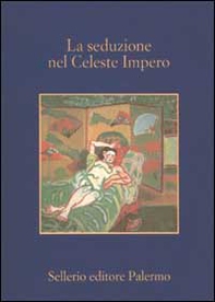 La seduzione nel celeste impero - Librerie.coop