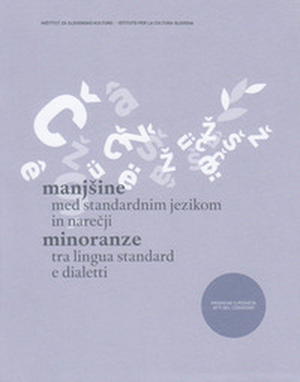 Manjsine med standardnim jezikom in narecji-Minoranze tra lingua standard e dialetti. Prispevki s posveta/atti del convegno - Librerie.coop Manjsine med standardnim jezikom in narecji-Minoranze tra lingua standard e dialetti. Prispevki s posveta/atti del convegno - Librerie.coop