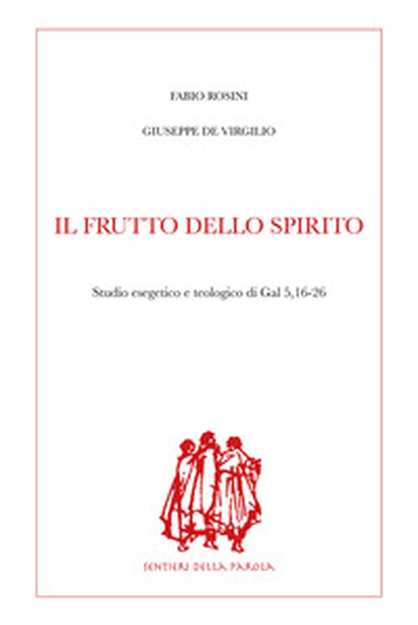 Il frutto dello Spirito. Studio esegetico e teologico di Gal 5,16-26 - Librerie.coop