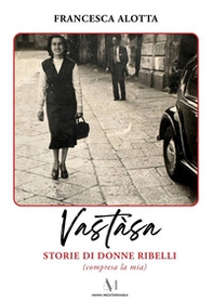 Vastàsa, storie di donne ribelli (compresa la mia) - Librerie.coop