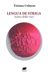 Lengua de striga. Teatro delle voci - Librerie.coop