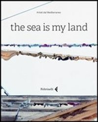 The sea is my land. Ediz. italiana e inglese - Librerie.coop The sea is my land. Ediz. italiana e inglese - Librerie.coop