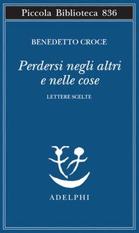 Perdersi negli altri e nelle cose. Lettere scelte - Librerie.coop