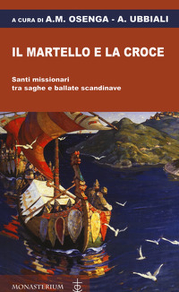 Il martello e la croce. Santi missionari tra saghe e ballate scandinave - Librerie.coop Il martello e la croce. Santi missionari tra saghe e ballate scandinave - Librerie.coop