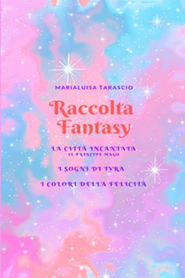 Raccolta fantasy: La città incantata-I sogni di Tyra-I colori della felicità - Librerie.coop