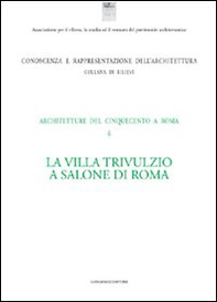 La villa Trivulzio a Salone di Roma. Architetture del Cinquecento a Roma - Librerie.coop