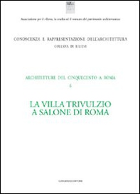 La villa Trivulzio a Salone di Roma. Architetture del Cinquecento a Roma - Librerie.coop La villa Trivulzio a Salone di Roma. Architetture del Cinquecento a Roma - Librerie.coop