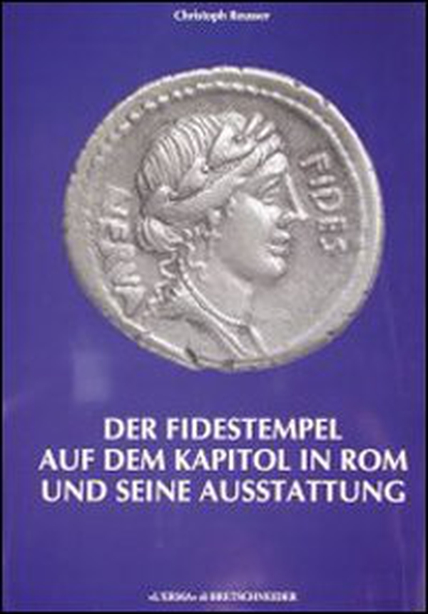 Fidestempel auf dem Kapitol in Rom und seine Ausstattung (Der). Ein Beitrag zu den Ausgrabungen ander Via del mare und um das kapitol 1926-1943 - Librerie.coop