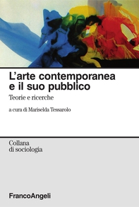 L'arte contemporanea e il suo pubblico. Teorie e ricerche - Librerie.coop L'arte contemporanea e il suo pubblico. Teorie e ricerche - Librerie.coop