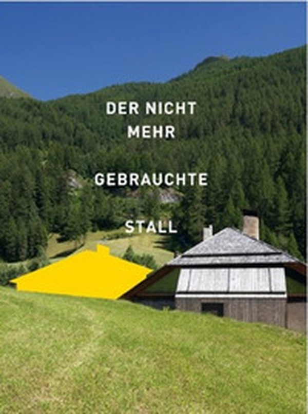 Der nicht mehr gebrauchte Stall. Eine Recherche in Südtirol - Librerie.coop Der nicht mehr gebrauchte Stall. Eine Recherche in Südtirol - Librerie.coop