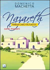 Nazareth. Verbum caro factum est. Canti mariani. Partitura - Librerie.coop