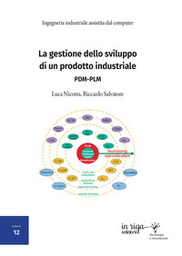 La gestione dello sviluppo di un prodotto industriale. PDM - PLM - Librerie.coop La gestione dello sviluppo di un prodotto industriale. PDM - PLM - Librerie.coop