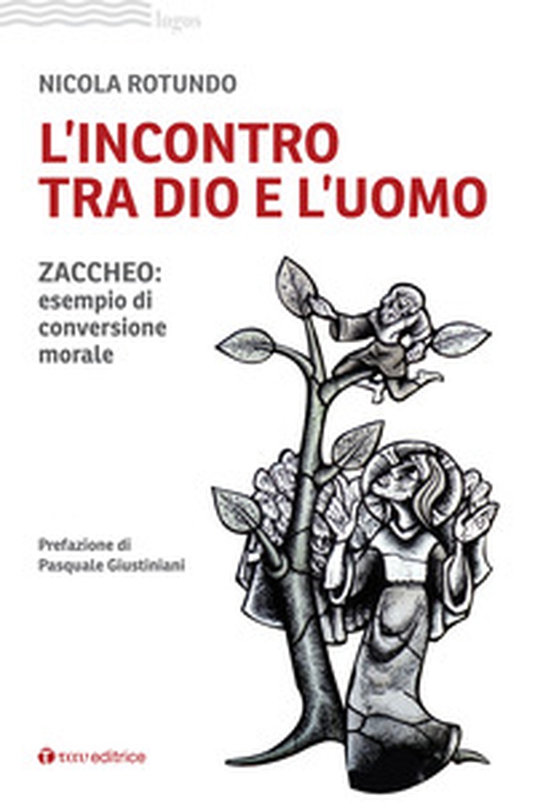 L'incontro tra Dio e l'uomo. Zaccheo: esempio di conversione morale - Librerie.coop L'incontro tra Dio e l'uomo. Zaccheo: esempio di conversione morale - Librerie.coop