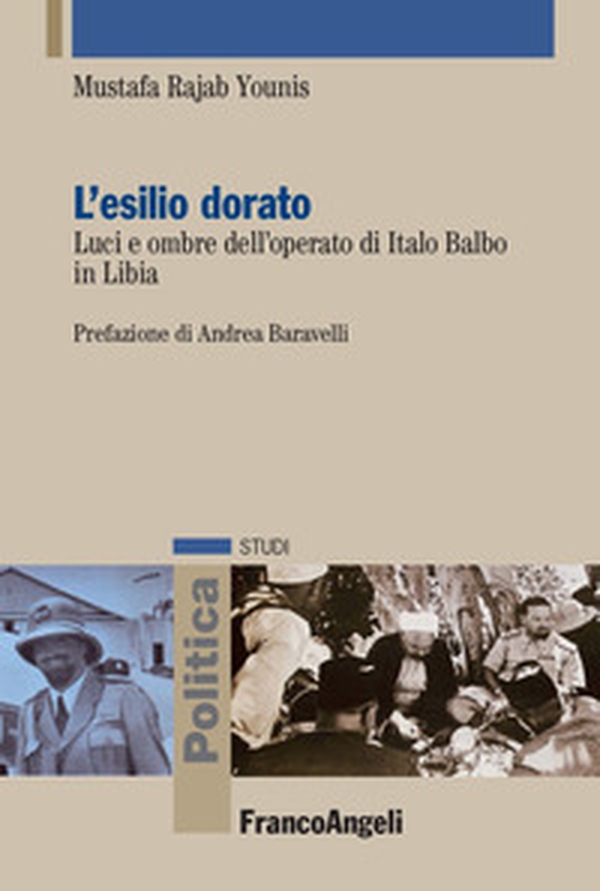 L'esilio dorato. Luci e ombre dell'operato di Italo Balbo in Libia. Ediz. italiana e araba - Librerie.coop L'esilio dorato. Luci e ombre dell'operato di Italo Balbo in Libia. Ediz. italiana e araba - Librerie.coop