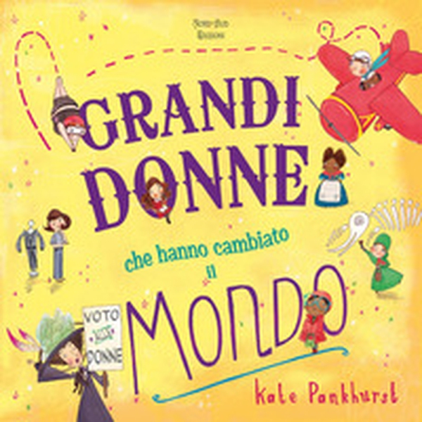 Grandi donne che hanno cambiato il mondo - Librerie.coop Grandi donne che hanno cambiato il mondo - Librerie.coop