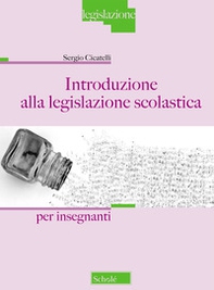 Introduzione alla legislazione scolastica. Per Insegnanti - Librerie.coop