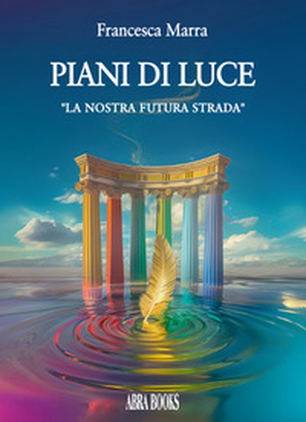 Piani di luce. «La nostra futura strada» - Librerie.coop Piani di luce. «La nostra futura strada» - Librerie.coop