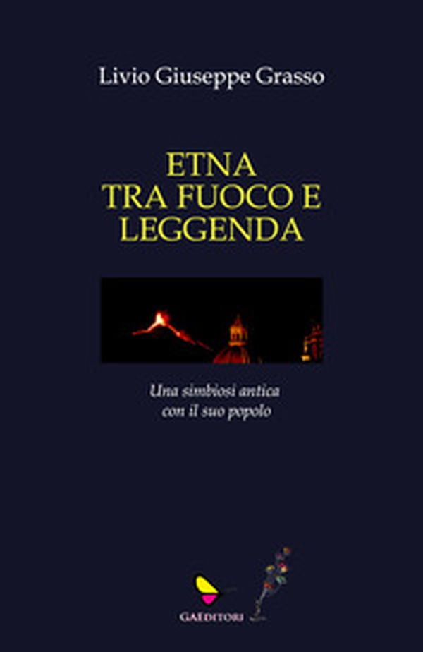 Etna tra fuoco e leggenda - Librerie.coop Etna tra fuoco e leggenda - Librerie.coop
