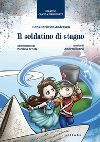 Il soldatino di stagno di Hans Christian Andersen. Spartito canto e pianoforte - Librerie.coop