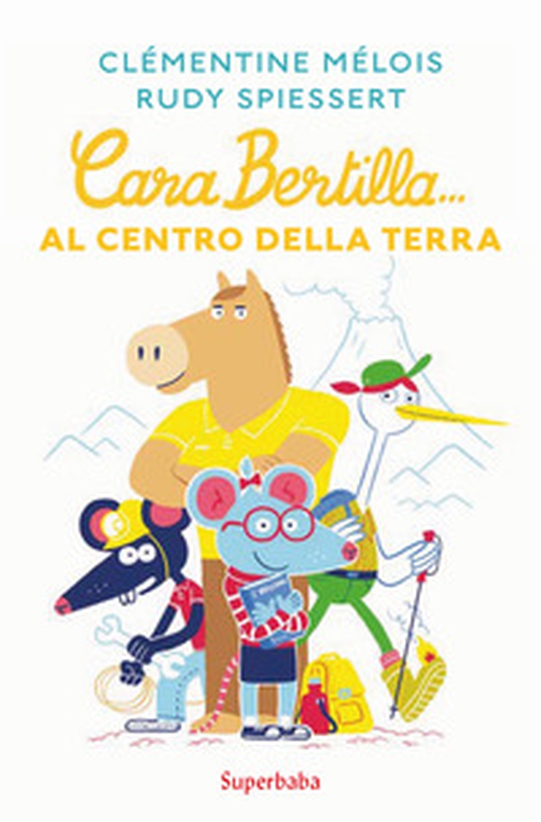 Cara Bertilla... Al centro della Terra - Librerie.coop Cara Bertilla... Al centro della Terra - Librerie.coop