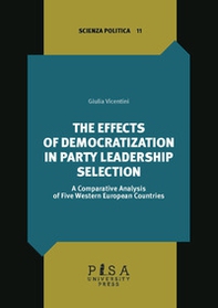 The effects of democratization in party leadership selection. A comparative analysis of five Western European Countries - Librerie.coop The effects of democratization in party leadership selection. A comparative analysis of five Western European Countries - Librerie.coop