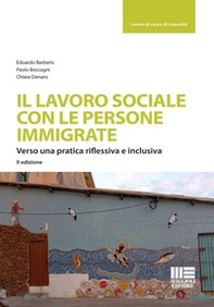 Il lavoro sociale con le persone immigrate. Verso una pratica riflessiva e inclusiva - Librerie.coop Il lavoro sociale con le persone immigrate. Verso una pratica riflessiva e inclusiva - Librerie.coop