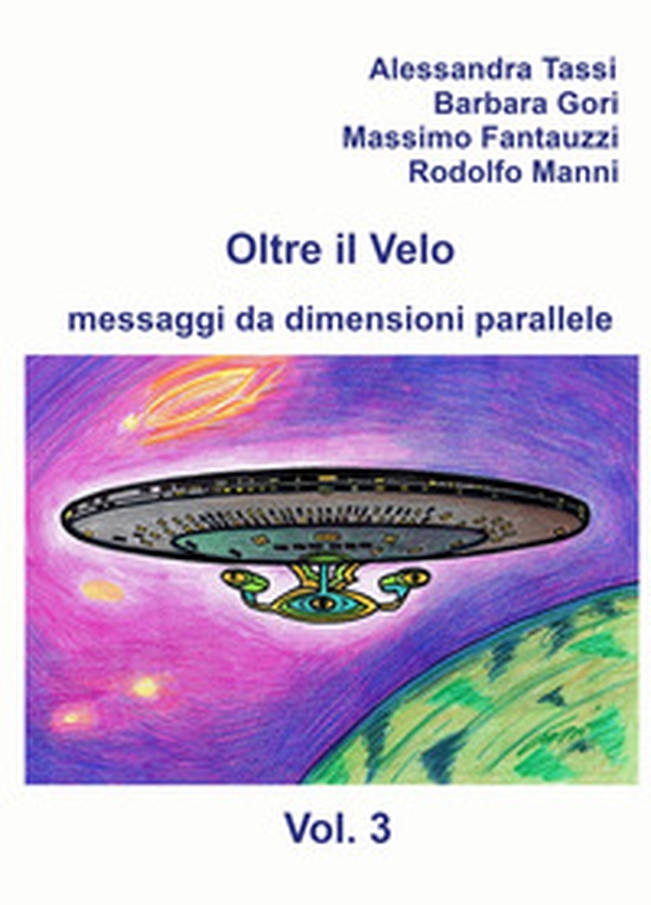 Oltre il velo. Messaggi da dimensioni parallele - Vol. 3 - Librerie.coop Oltre il velo. Messaggi da dimensioni parallele - Vol. 3 - Librerie.coop
