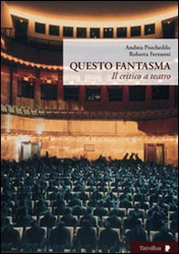 Questo fantasma. Il critico e il teatro - Librerie.coop