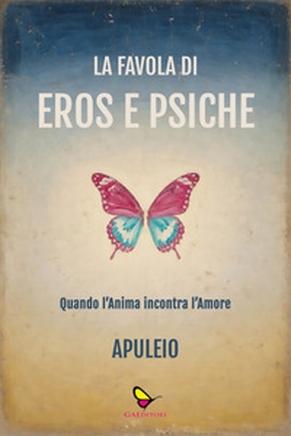 La favola di Eros e Psiche. Quando l'anima incontra l'amore - Librerie.coop