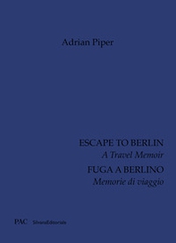 Adrian Piper. Fuga a Berlino. Memorie di viaggio. Ediz. italiana e inglese - Librerie.coop