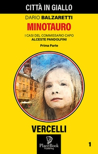 Minotauro Prima Parte. I casi del commissario capo Alceste Pandolfini - Librerie.coop
