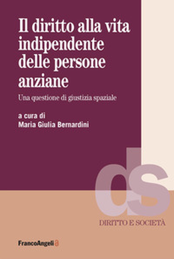 Il diritto alla vita indipendente delle persone anziane. Una questione di giustizia spaziale - Librerie.coop
