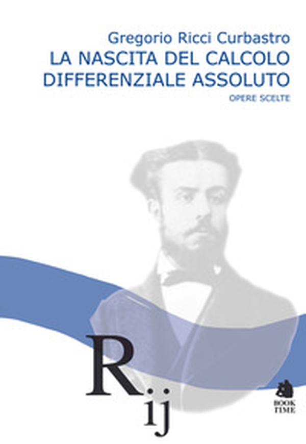La nascita del calcolo differenziale assoluto. Opere scelte - Librerie.coop La nascita del calcolo differenziale assoluto. Opere scelte - Librerie.coop