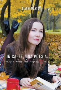 Un caffè, una poesia... Versi e rime del mio cuore - Librerie.coop