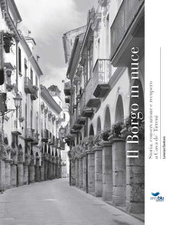 Il borgo in nuce. Storia conservazione e recupero a Cava de' Tirreni - Librerie.coop Il borgo in nuce. Storia conservazione e recupero a Cava de' Tirreni - Librerie.coop