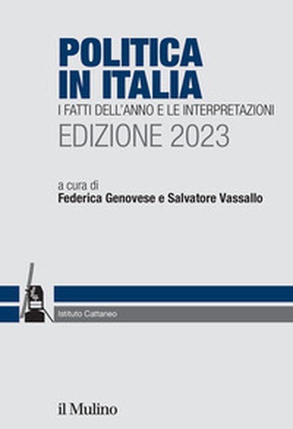 Politica in Italia. I fatti dell'anno e le interpretazioni. 2023 - Librerie.coop Politica in Italia. I fatti dell'anno e le interpretazioni. 2023 - Librerie.coop