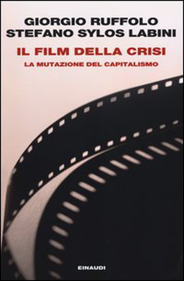 Il film della crisi. La mutazione del capitalismo - Librerie.coop Il film della crisi. La mutazione del capitalismo - Librerie.coop