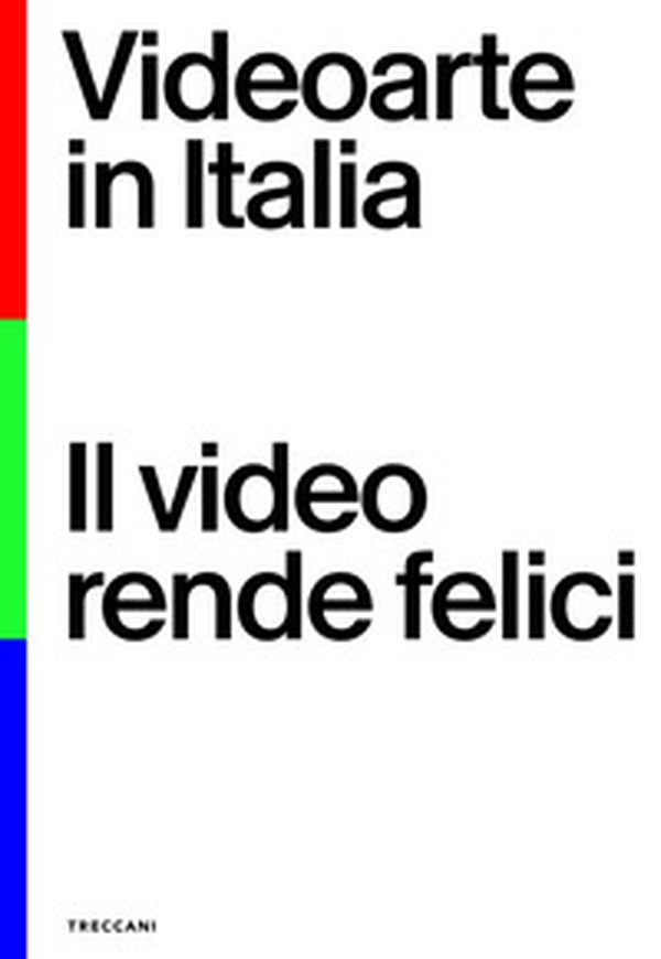 Videoarte in Italia. Il video rende felici. Ediz. italiana e inglese - Librerie.coop Videoarte in Italia. Il video rende felici. Ediz. italiana e inglese - Librerie.coop
