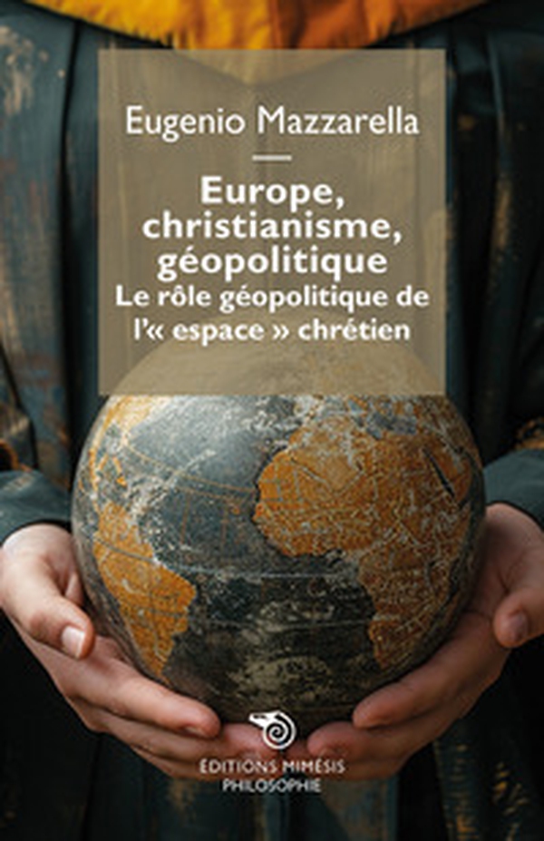 Europe, christianisme, géopolitique. Le rôle géopolitique de l'«espace» chrétien - Librerie.coop Europe, christianisme, géopolitique. Le rôle géopolitique de l'«espace» chrétien - Librerie.coop