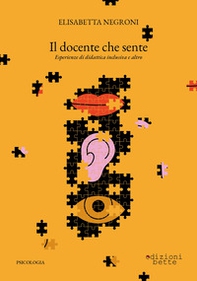 Il docente che sente. Esperienze di didattica inclusiva e altro - Librerie.coop