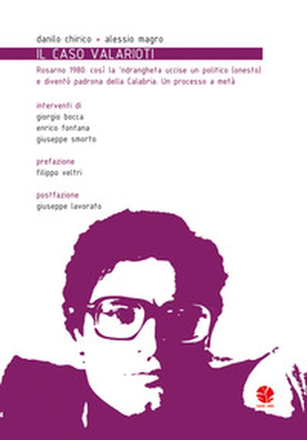 Il caso Valarioti. Rosarno 1980: così la n'drangheta uccise un politico (onesto) e diventò padrona della Calabria. Un processo a metà - Librerie.coop Il caso Valarioti. Rosarno 1980: così la n'drangheta uccise un politico (onesto) e diventò padrona della Calabria. Un processo a metà - Librerie.coop