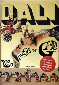 Les dîners de Gala. Cene di Gala. Il ricettario surrealista di Salvador Dalí - Librerie.coop