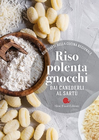 Riso, polenta, gnocchi. Dai canederli al sartù. 600 piatti della cucina regionale - Librerie.coop