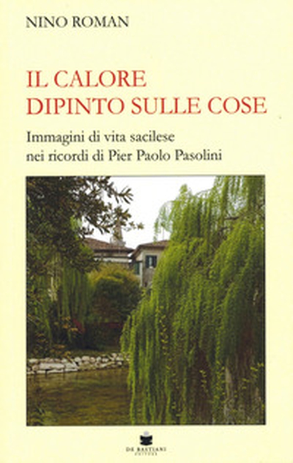 Il calore dipinto sulle cose. Immagini di vita sacilese nei ricordi di Pier Paolo Pasolini - Librerie.coop Il calore dipinto sulle cose. Immagini di vita sacilese nei ricordi di Pier Paolo Pasolini - Librerie.coop