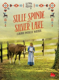 Sulle sponde del Silver Lake. La casa nella prateria - Vol. 3 - Librerie.coop