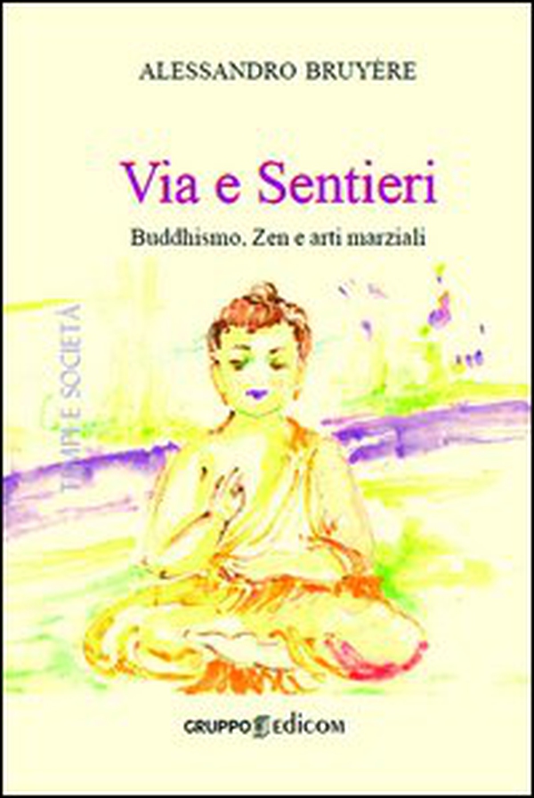Via e sentieri buddhismo, zen e arti marziali - Librerie.coop Via e sentieri buddhismo, zen e arti marziali - Librerie.coop