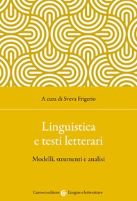 Linguistica e testi letterari. Modelli, strumenti e analisi - Librerie.coop