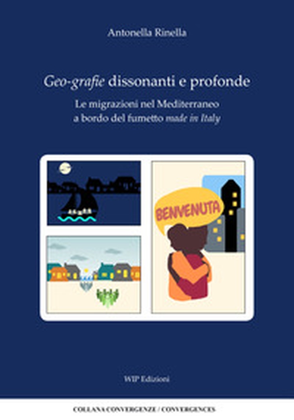 Geo-grafie dissonanti e profonde. Le migrazioni nel Mediterraneo a bordo del fumetto made in italy - Librerie.coop Geo-grafie dissonanti e profonde. Le migrazioni nel Mediterraneo a bordo del fumetto made in italy - Librerie.coop