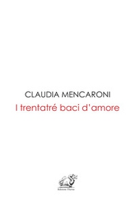 I trentatré baci d'amore - Librerie.coop