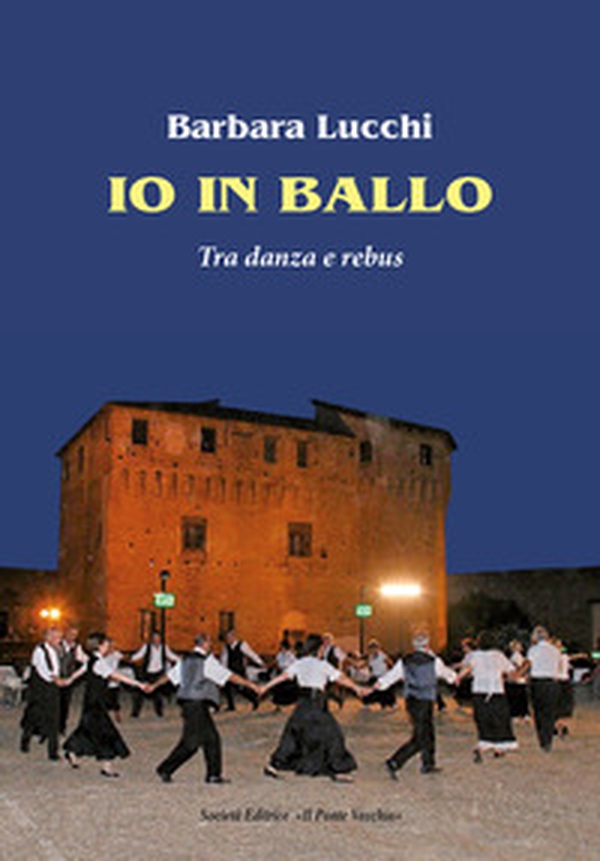 Io in ballo. Tra danza e rebus - Librerie.coop Io in ballo. Tra danza e rebus - Librerie.coop